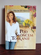Pod słońcem Toskanii Frances Mayes, stan bardzo dobry
