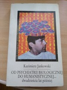 Książka od psychiatrii biologicznej do humanistycznej Jankowski