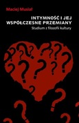 Intymność i jej współczesne przemiany; Maciej Musiał