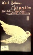386 Karl Rahner Mój problem Odpowiedzi na pytania młodzieży