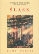 Śląsk: cuda Polski - Gustaw Morcinek