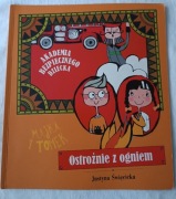 Akademia bezpiecznego dziecka Majka i Tomek Ostrożnie z ogniem 