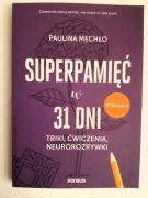 Superpamięć w 31 dni. Triki, ćwiczenia, neurorozrywki - Paulina Mechło