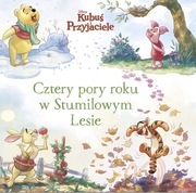 Cztery pory roku w Stumilowym Lesie. Disney Kubuś i Przyjaciele