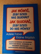 JAK MÓWIĆ ŻEBY DZIECI NAS SŁUCHAŁY...A.FABER,E.MAZLISH.MEDIA RODZINA 2001