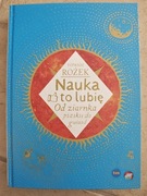 Nauka to lubię.Od ziarnka piasku do gwiazd. Tomasz Rożek STAN NOWA