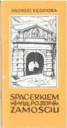Spacerkiem po Zamościu. Andrzej Kędziora