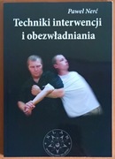 Paweł Nerć "Techniki interwencji i obezwładniania"