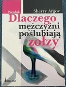 Dlaczego mężczyźni poślubiają zołzy - Sherry Argow