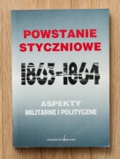 Powstanie Styczniowe 1863-1864 Aspekty militarne i polityczne - Wojtasik
