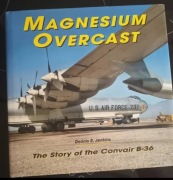 Magnesium Overcast Convair B-36 Story Jenkins