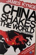 China Shakes the World. James Kynge