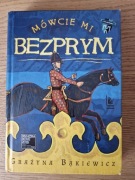 Mówcie mi Bezprym Grażyna Bąkiewicz