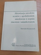 Aktywizacja zawodowa uczniów z upośledzeniem 