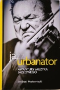 Ja urbanator Awantury muzyka jazzowego
