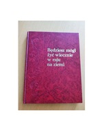 Będziesz Mógł Żyć Wiecznie w Raju na Ziemi 