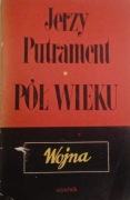 JERZY PUTRAMENT - PÓŁ WIEKU
