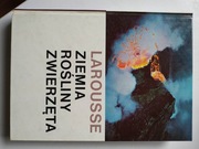 ZIEMIA, ROŚLINY, ZWIERZĘTA LAROUSE