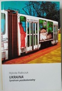 Ukraina. Syndrom postkolonialny - Mykoła Riabczuk