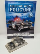 Model Policyjny FORD FAIRLANE 1:43 DeAgostini Kultowe Wozy Policyjne  NOWY!
