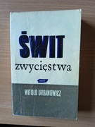 Świt zwycięstwa - Witold Urbanowicz