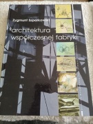 Architektura współczesnej fabryki Zygmunt Szpakowski 
