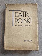 Teatr Polski w Warszawie. 1913-1938 Jan Lorentowicz