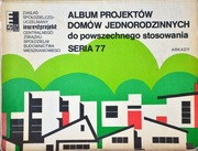 Album projektów domów jednorodzinnych seria 77 Arkady 1977