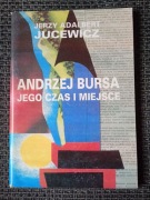 Andrzej Bursa jego czas i miejsce - Jerzy Adalbert Jucewicz 