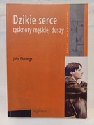 Dzikie serce - tęsknoty męskiej duszy
