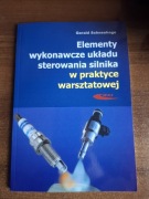 Elementy wykonawcze układu sterowania silnika w praktyce warsztatowej