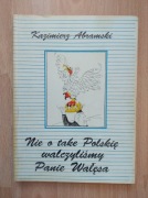 Nie o taką Polskę Walczyliśmy Panie Wałęsa K Abramski Polityka Afera Foz in