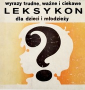 LEKSYKON wyrazy trudne, ważne i ciekawe dla dzieci i młodzieży