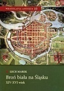 Broń biała na Śląsku XIV - XVI wiek Lech Marek
