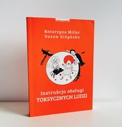 Instrukcja obsługi toksycznych ludzi. Katarzyna Miller