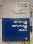 Lotnictwo w działaniach na morzu Ryszard Kaczkowski
