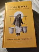 Chłopki. Opowieść o naszych babkach Joanna Kuciel-Frydryszak