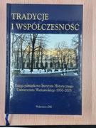 TRADYCJE I WSPÓŁCZESNOŚĆ Księga pamiątkowa Instytutu Historycznego UW 1930-