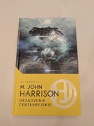 Urządzenie Centauryjskie - Michael John Harrison