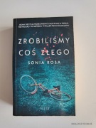 ZROBILIŚMY COŚ ZŁEGO. SONIA ROSA