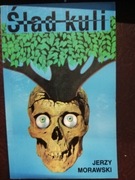 Ślad kuli Jerzy Morawski 