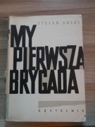My Pierwsza Brygada - S. Arski,  / II Wojna Światowa