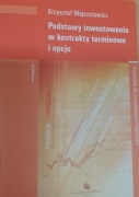 Podstawy inwestowania w kontrakty terminowe i opcje Krzysztof Mejszutowicz
