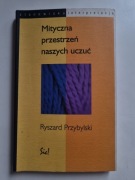 Mityczna przestrzeń naszych uczuć - Ryszard Przybylski