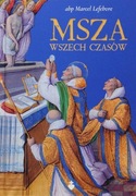 Msza Wszech Czasów abp Marcel Lefebvre
