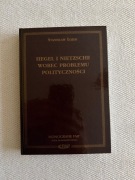Stanisław Łojek - Hegel i Nietzsche wobec problemu polityczności 