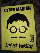 "Dziś tak bardziej" – Cyber Marian