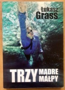 Łukasz Grass, Trzy mądre małpy