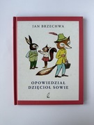 Jan Brzechwa - Opowiedział dzięcioł sowie