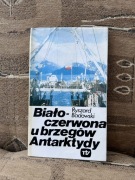 Biało czerwona u brzegów Antarktydy  Ryszard  Badowski
